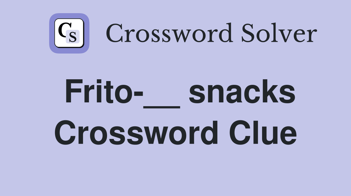 Frito-__ snacks Crossword Clue
