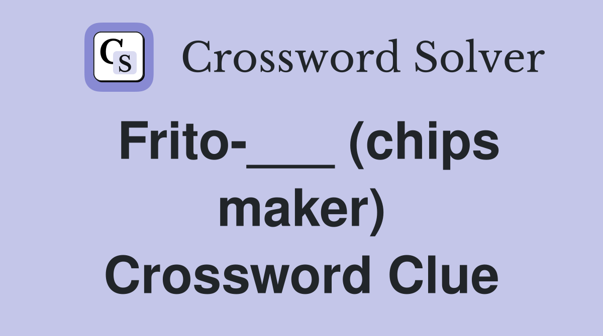 Frito-___ (chips maker) Crossword Clue