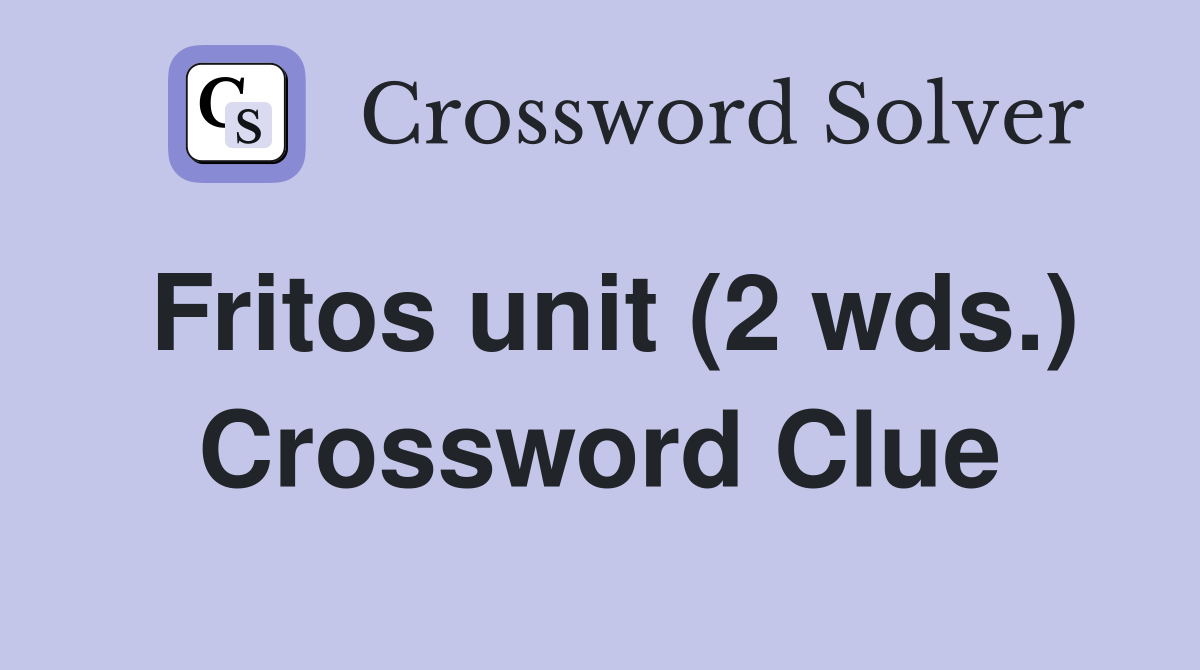Fritos unit (2 wds.) Crossword Clue