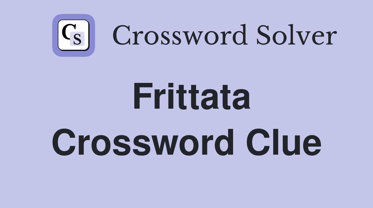 Frittata Crossword Clue