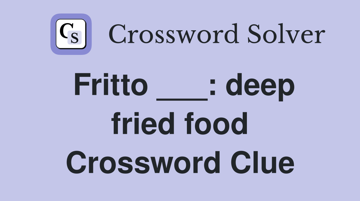 Fritto ___: deep fried food Crossword Clue