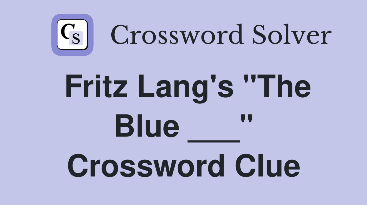 Fritz Lang's "The Blue ___" Crossword Clue