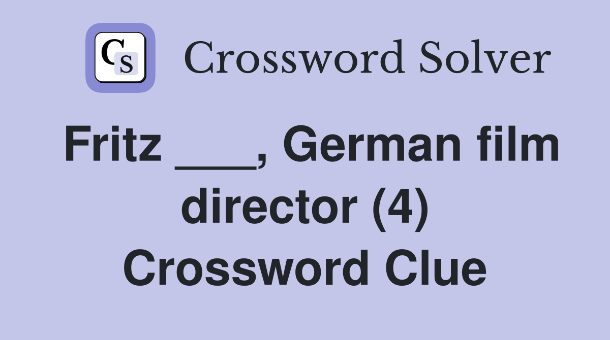 Fritz ___, German film director (4) Crossword Clue