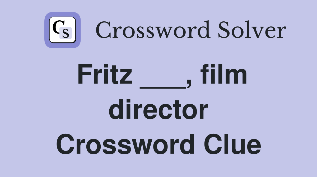 Fritz ___, film director Crossword Clue