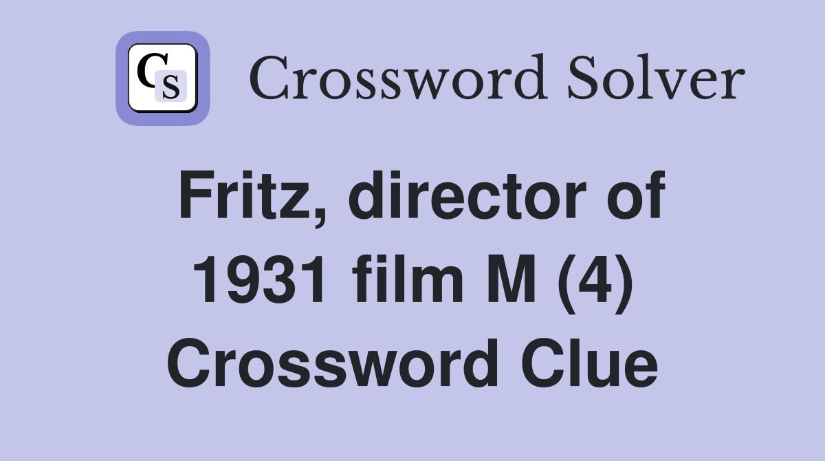Fritz, director of 1931 film M (4) Crossword Clue