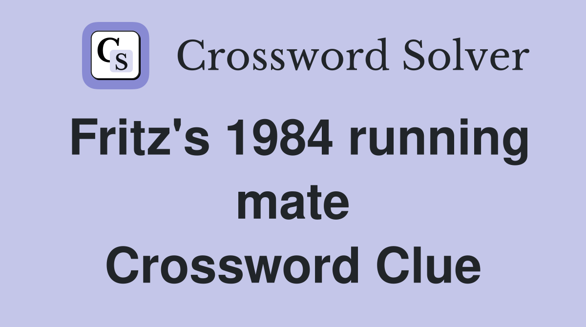 Fritz's 1984 running mate Crossword Clue