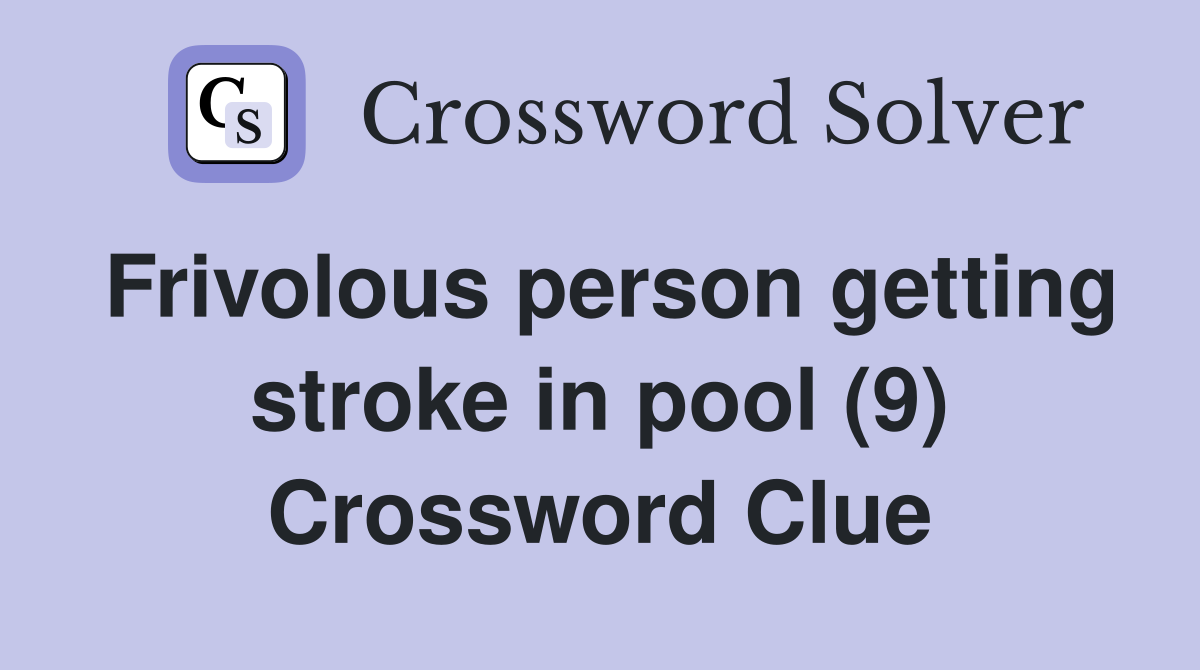 Frivolous person getting stroke in pool (9) Crossword Clue