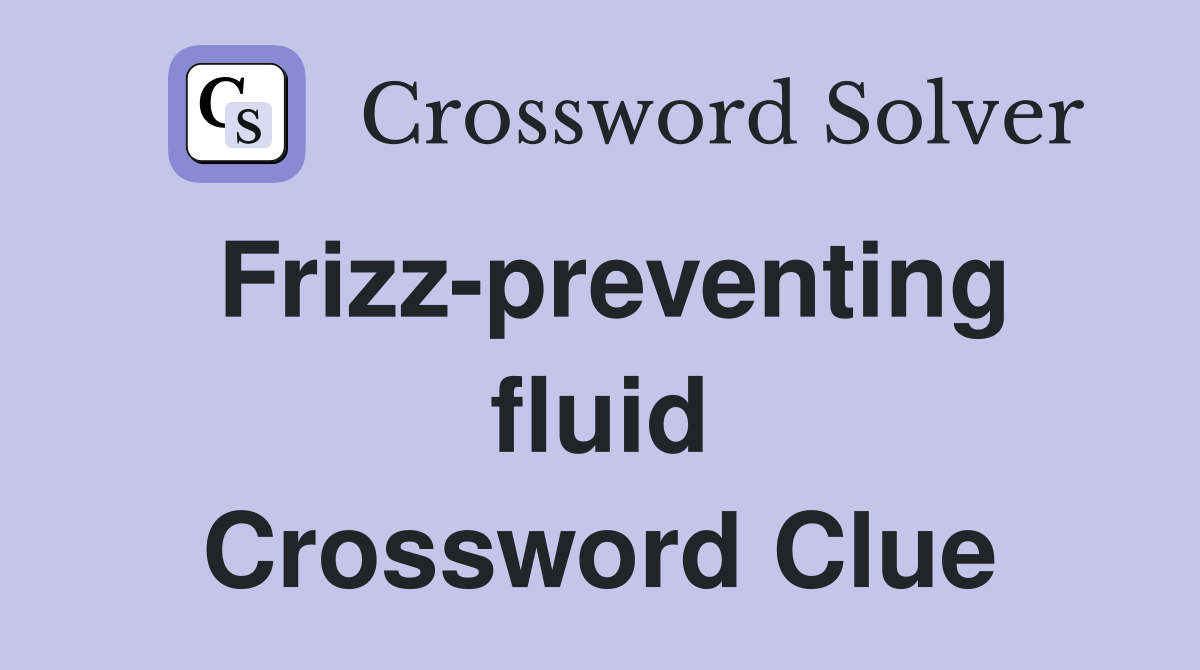 Frizz-preventing fluid Crossword Clue