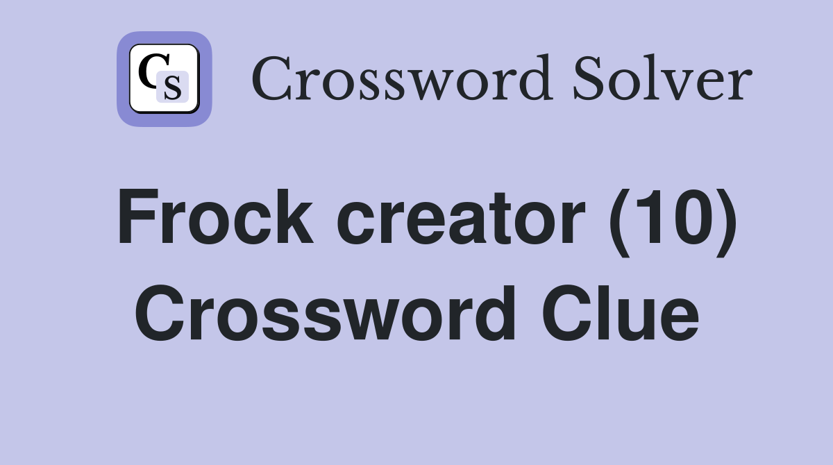 Frock creator (10) Crossword Clue