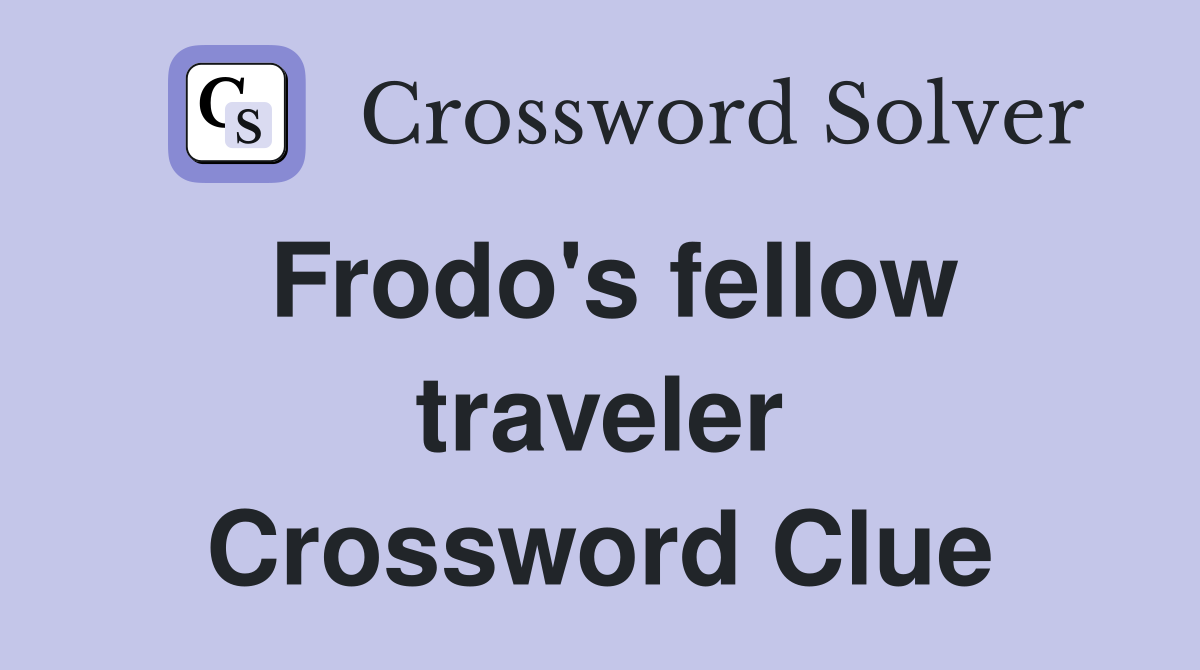 Frodo's fellow traveler Crossword Clue