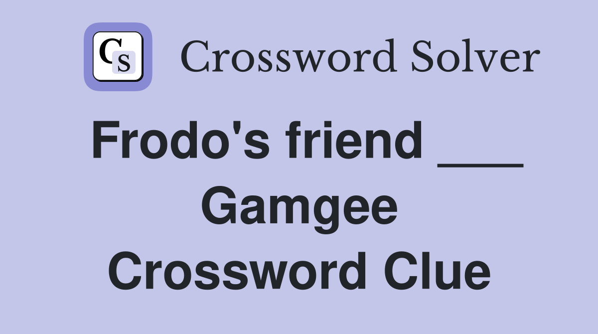 Frodo's friend ___ Gamgee Crossword Clue
