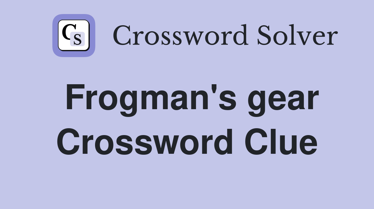 Frogman's gear Crossword Clue
