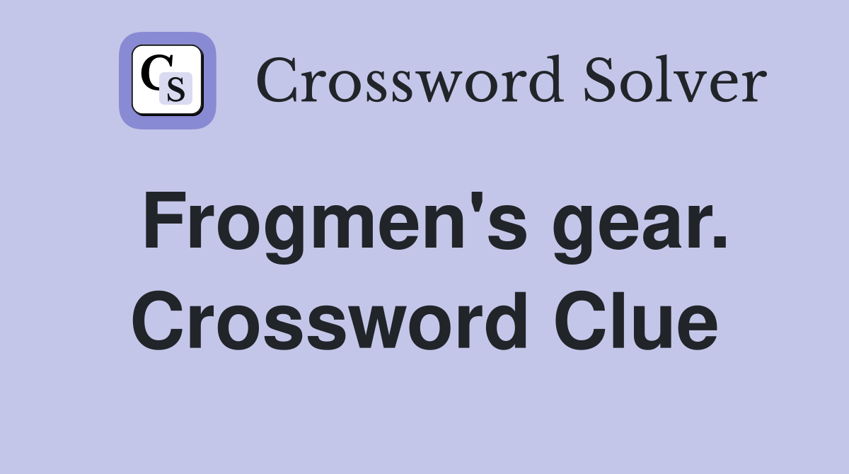 Frogmen's gear. Crossword Clue