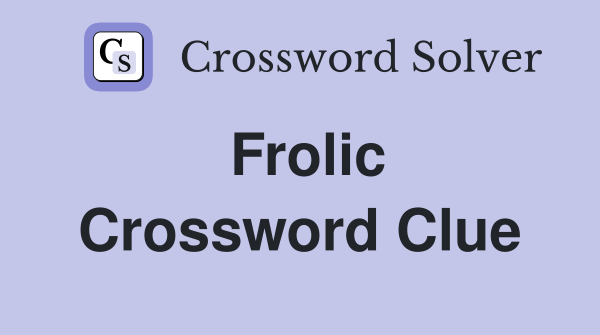 Frolic Crossword Clue Answers Crossword Solver