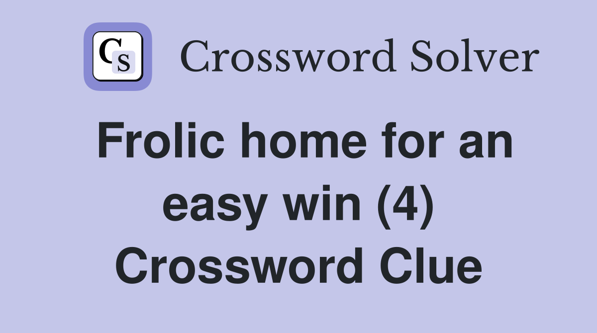 Frolic home for an easy win (4) Crossword Clue