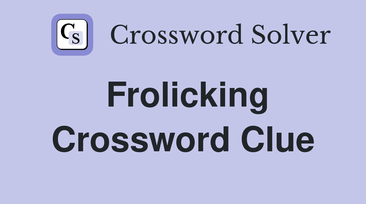 Frolicking Crossword Clue