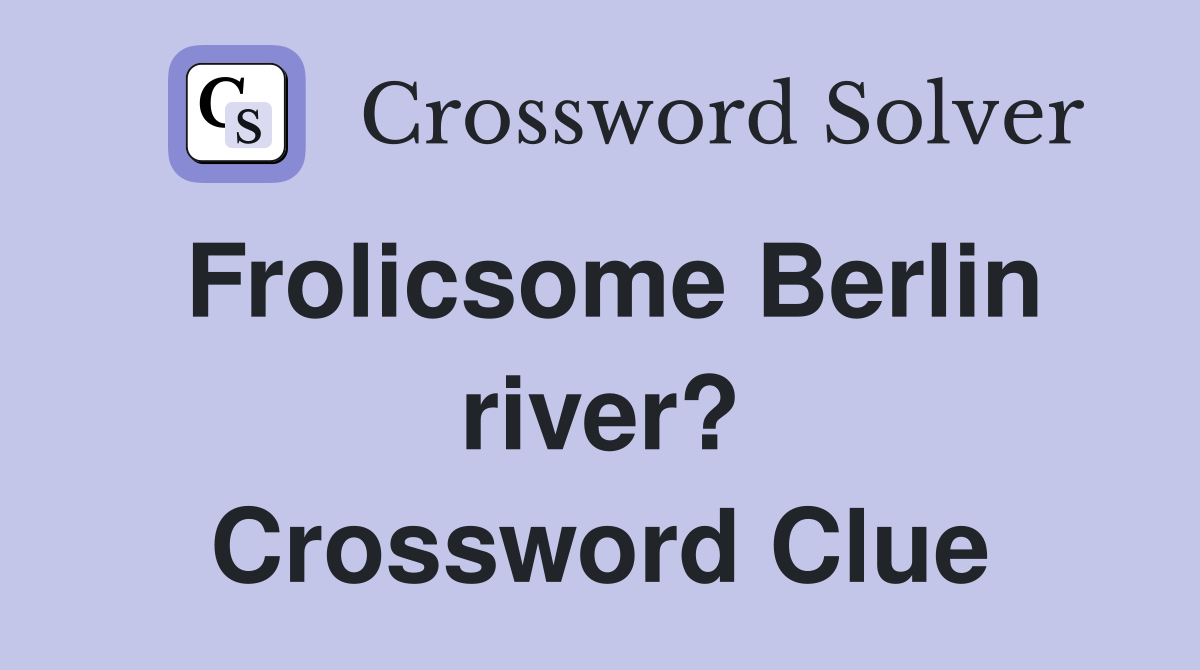 Frolicsome Berlin river? Crossword Clue