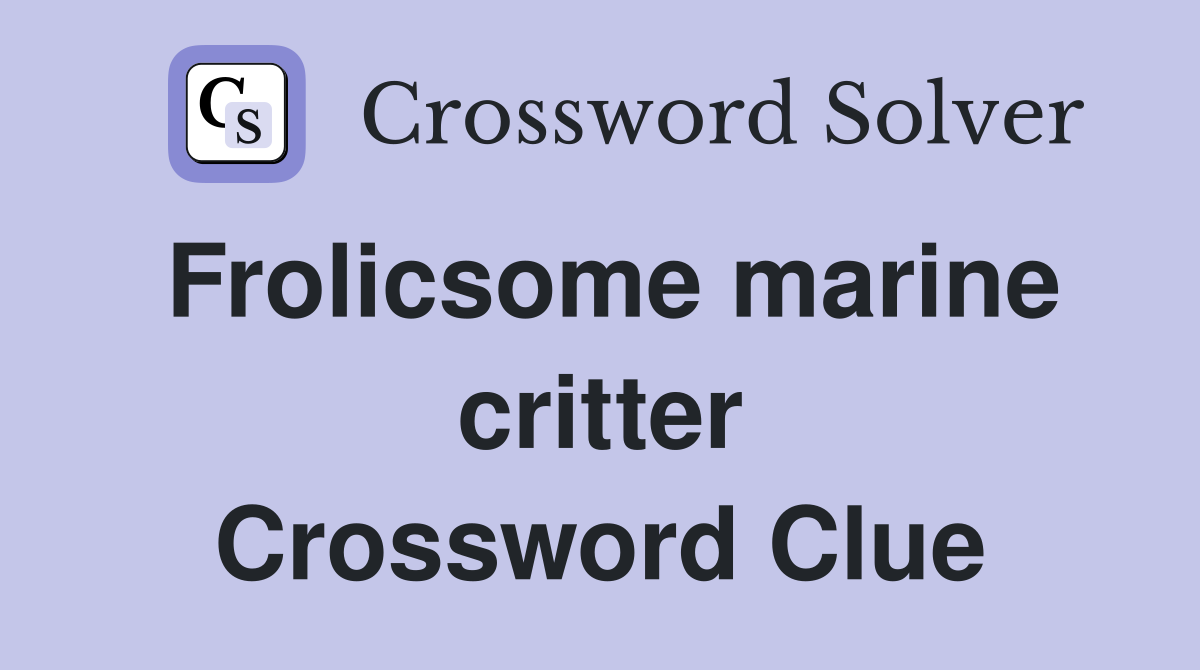 Frolicsome marine critter Crossword Clue
