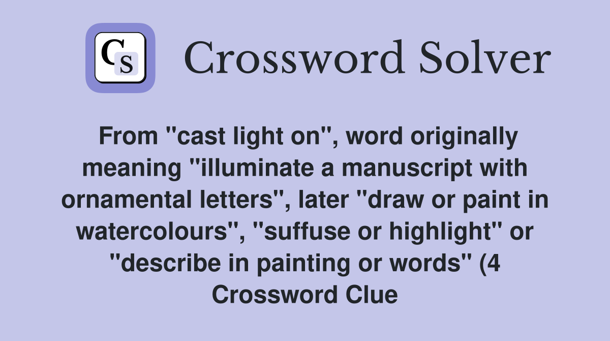 From quot cast light on quot word originally meaning quot illuminate a manuscript From quot cast light on quot word originally meaning quot illuminate a manuscript