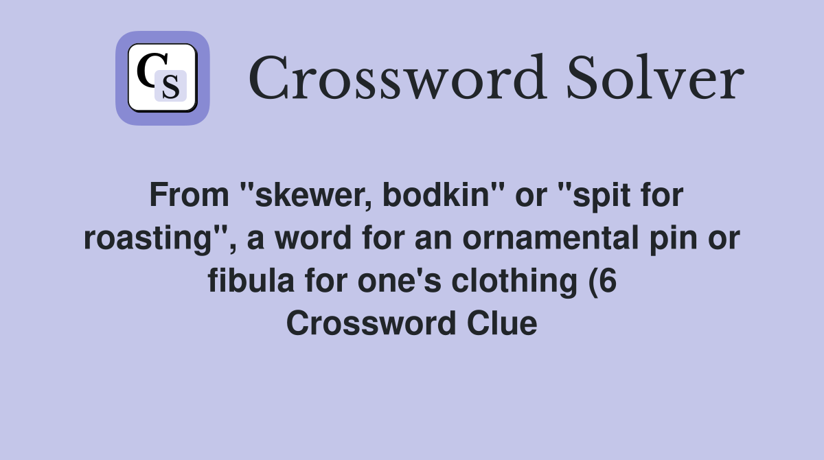 From quot skewer bodkin quot or quot spit for roasting quot a word for an ornamental From quot skewer bodkin quot or quot spit for roasting quot a word for an ornamental