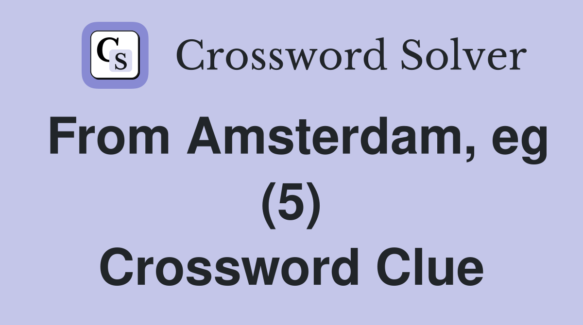 From Amsterdam, eg (5) Crossword Clue