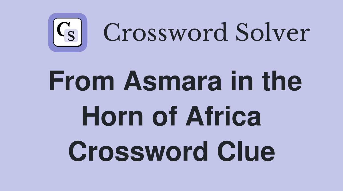 From Asmara in the Horn of Africa Crossword Clue