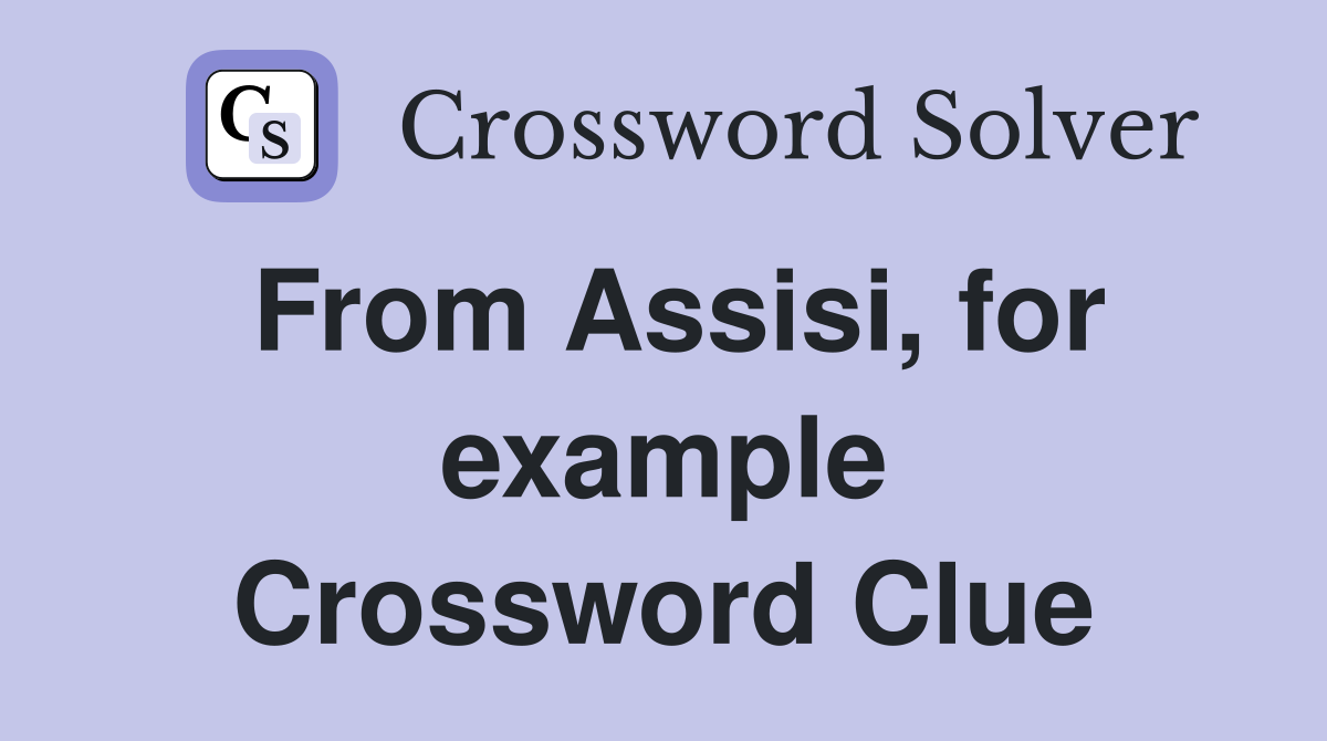 From Assisi, for example Crossword Clue