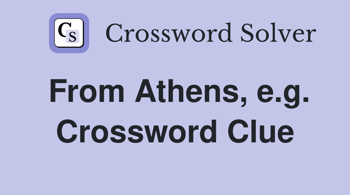 From Athens, e.g. Crossword Clue