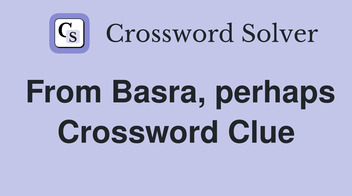 From Basra, perhaps Crossword Clue