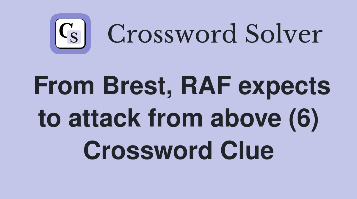 From Brest, RAF expects to attack from above (6) Crossword Clue