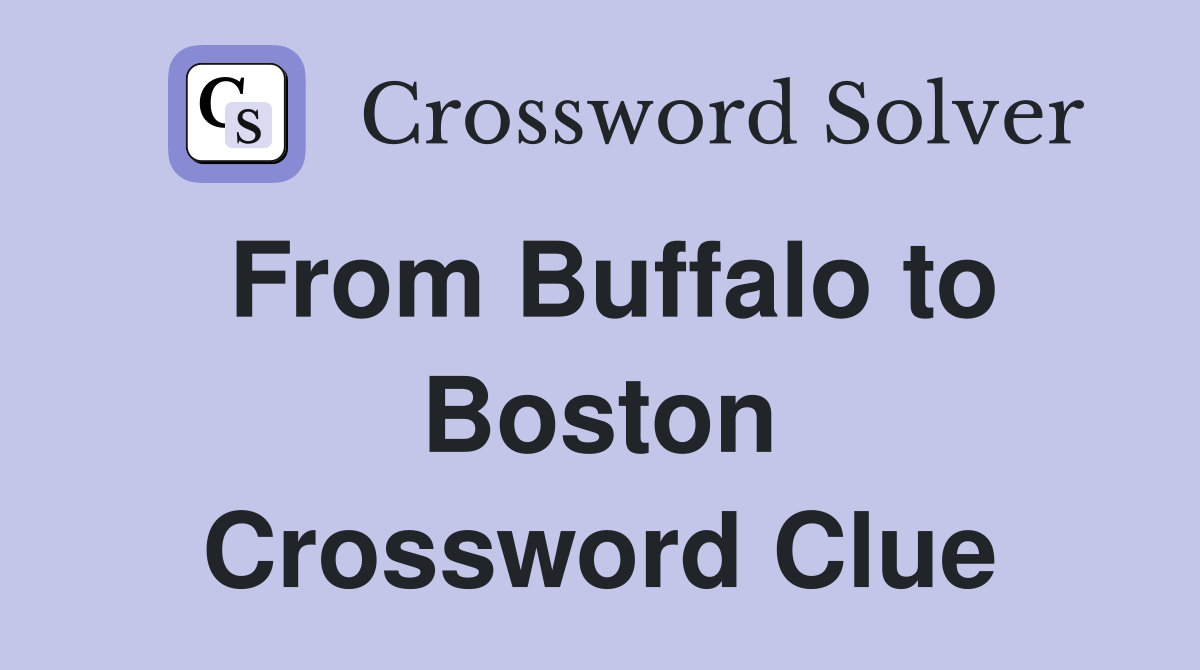 From Buffalo to Boston Crossword Clue