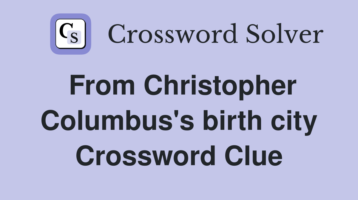 From Christopher Columbus's birth city Crossword Clue