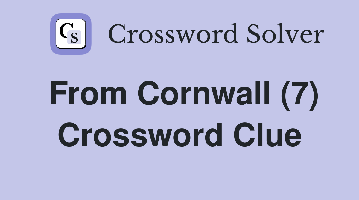 From Cornwall (7) Crossword Clue