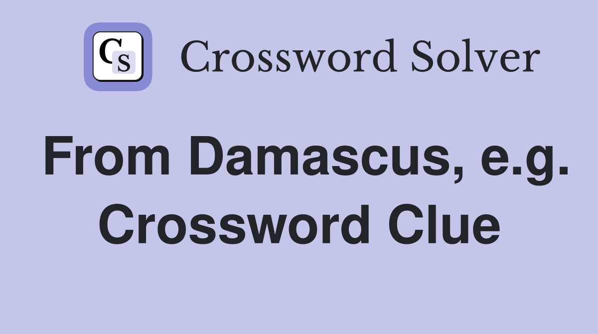From Damascus, e.g. Crossword Clue
