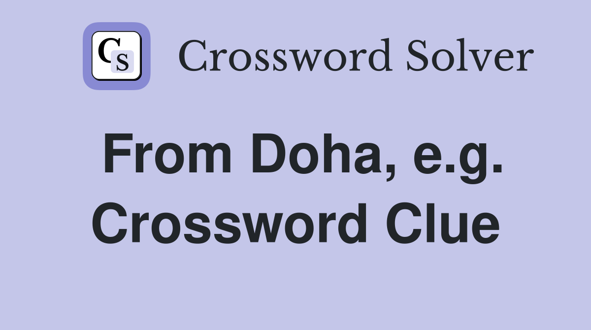 From Doha, e.g. Crossword Clue