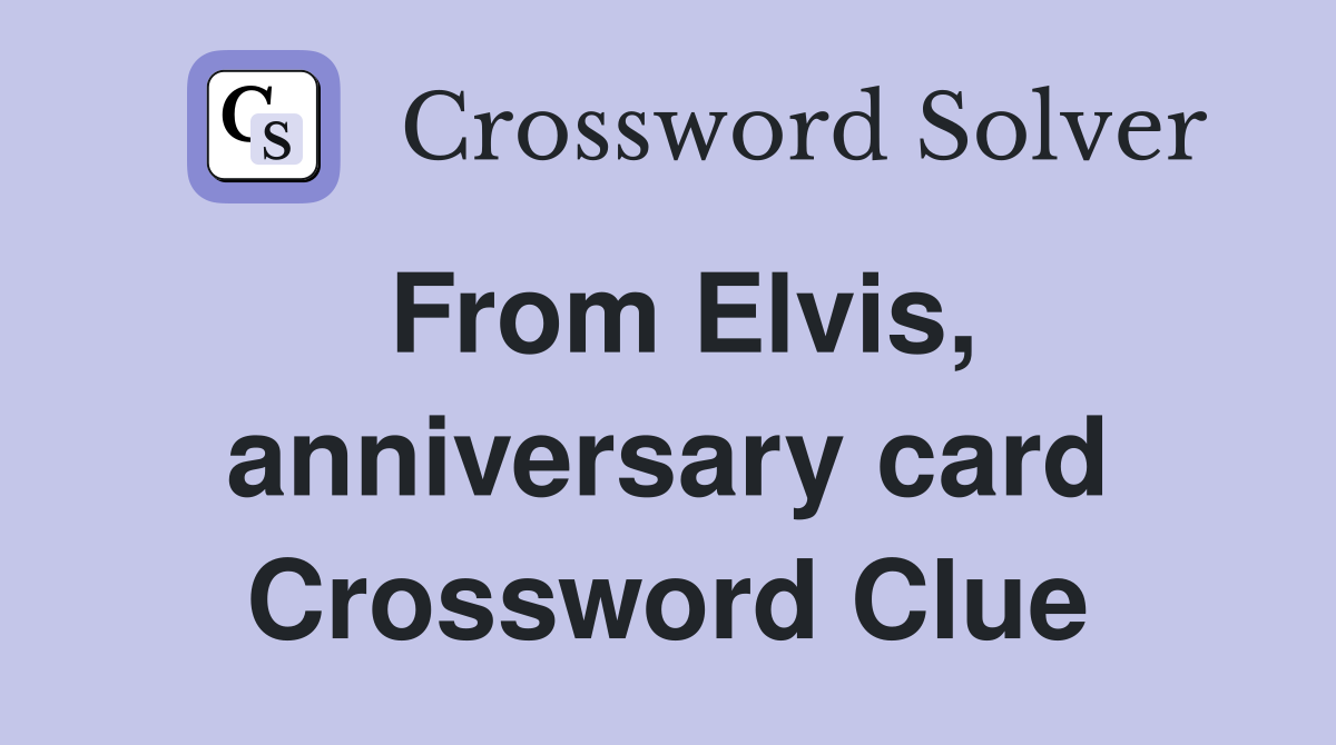 From Elvis, anniversary card Crossword Clue