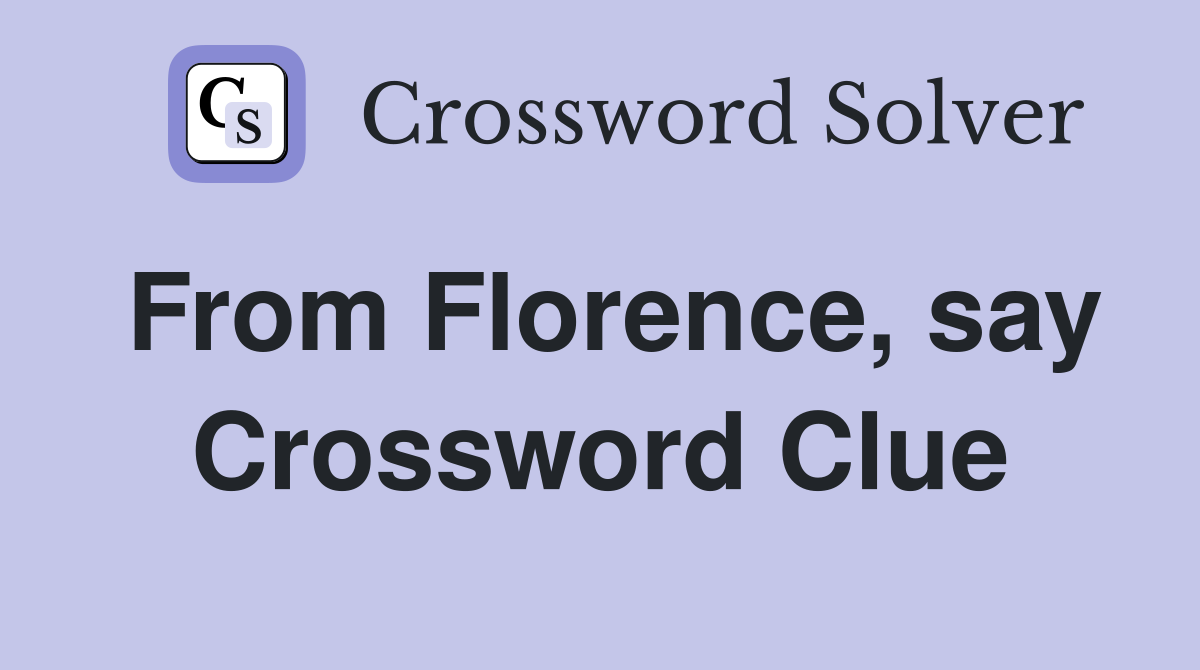 From Florence, say Crossword Clue