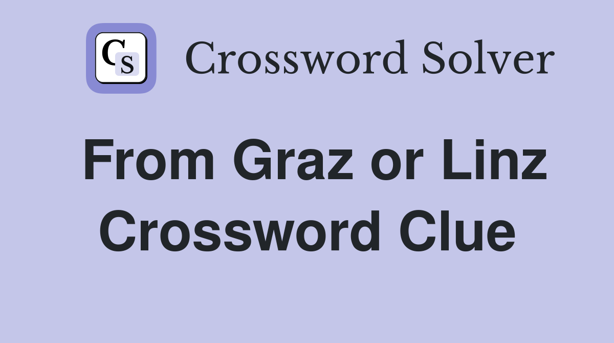 From Graz or Linz Crossword Clue