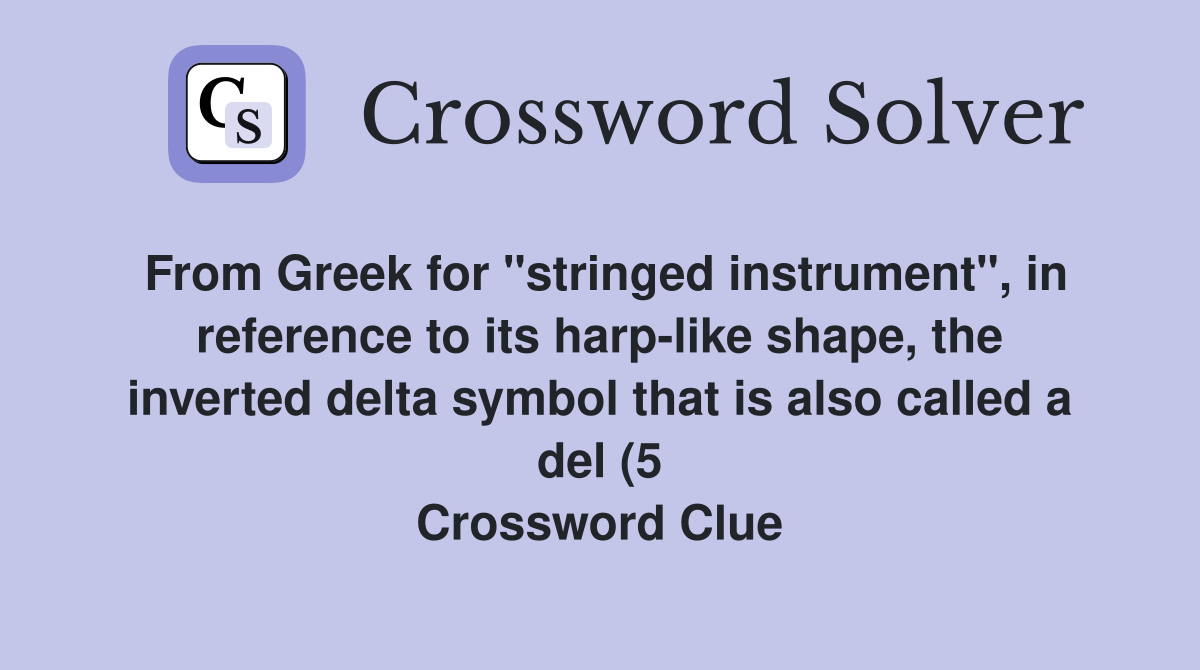 From Greek for quot stringed instrument quot in reference to its harp like From Greek for quot stringed instrument quot in reference to its harp like