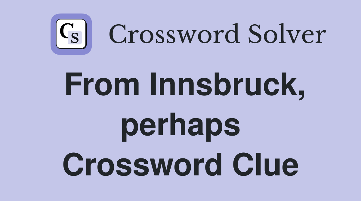 From Innsbruck, perhaps Crossword Clue