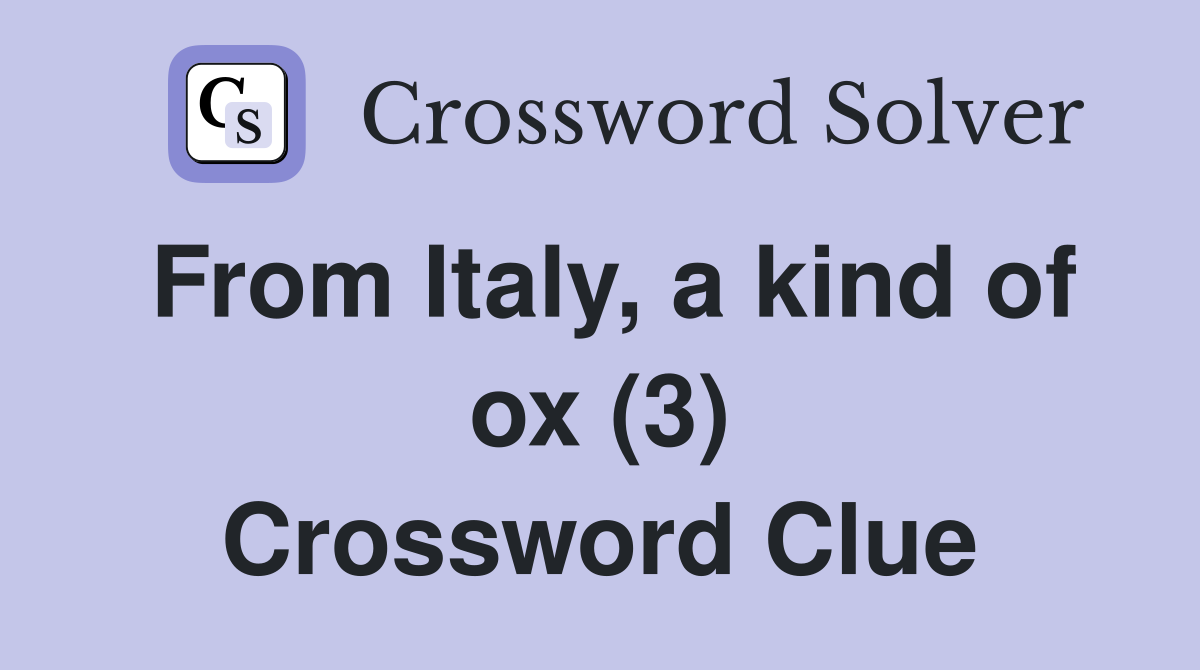From Italy, a kind of ox (3) Crossword Clue