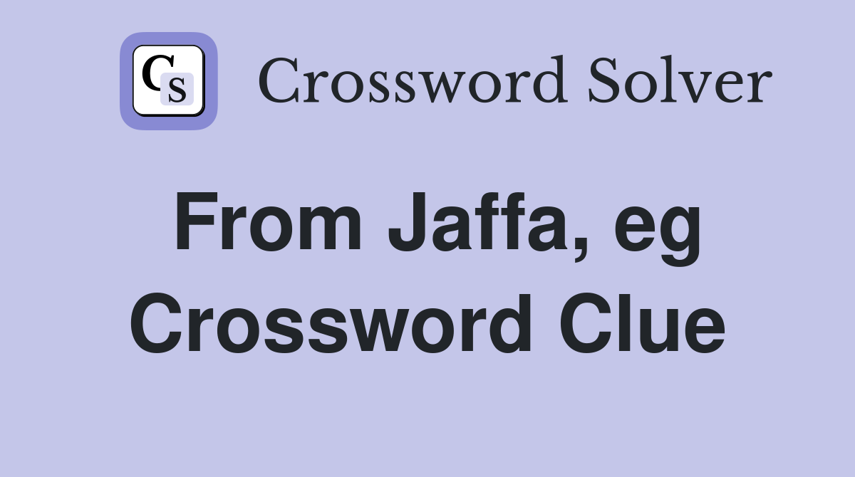 From Jaffa, eg Crossword Clue