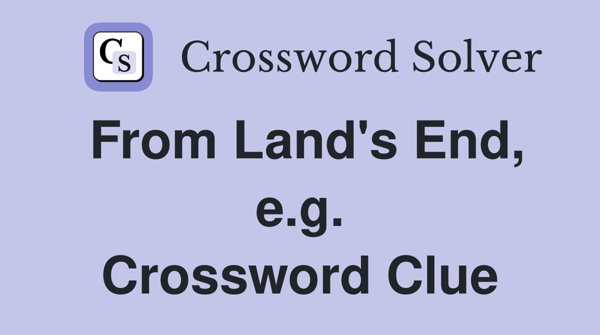 From Land's End, e.g. Crossword Clue