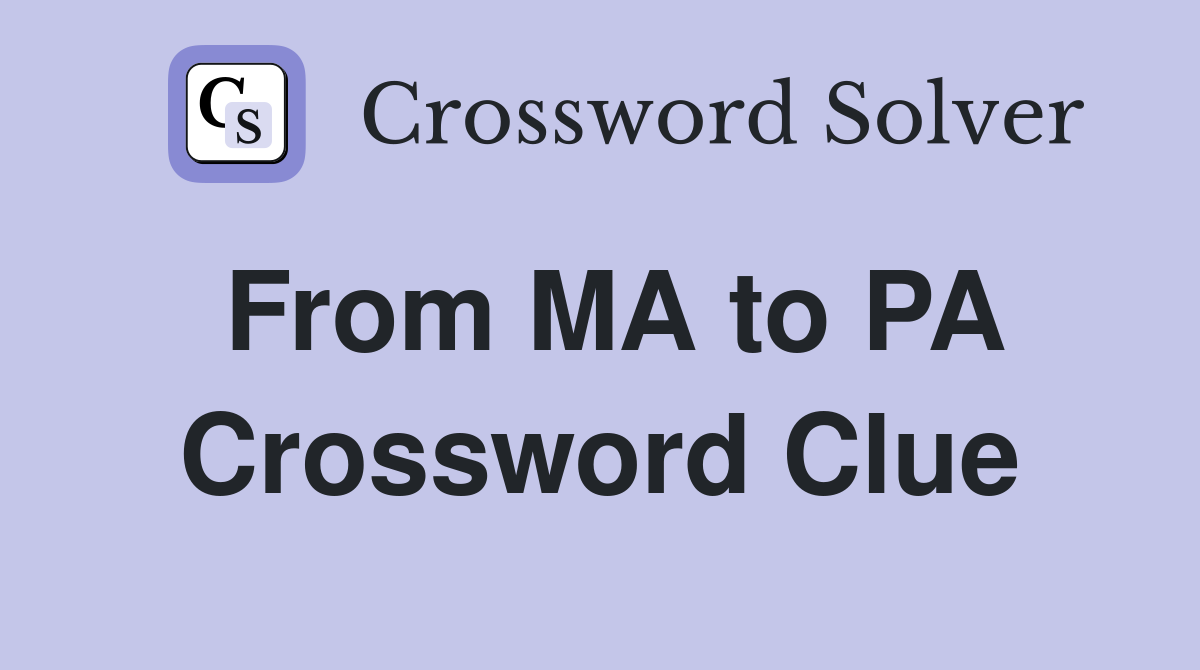 From MA to PA Crossword Clue