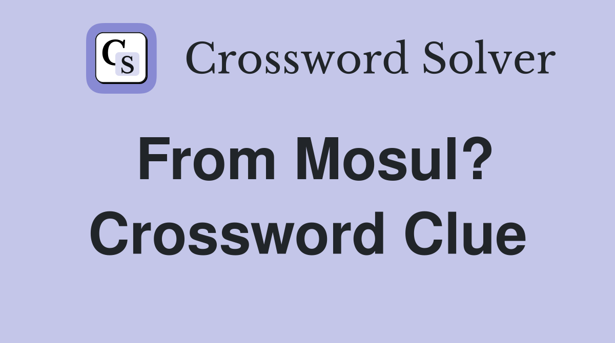 From Mosul? Crossword Clue