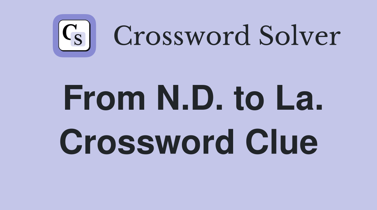 From N.D. to La. Crossword Clue
