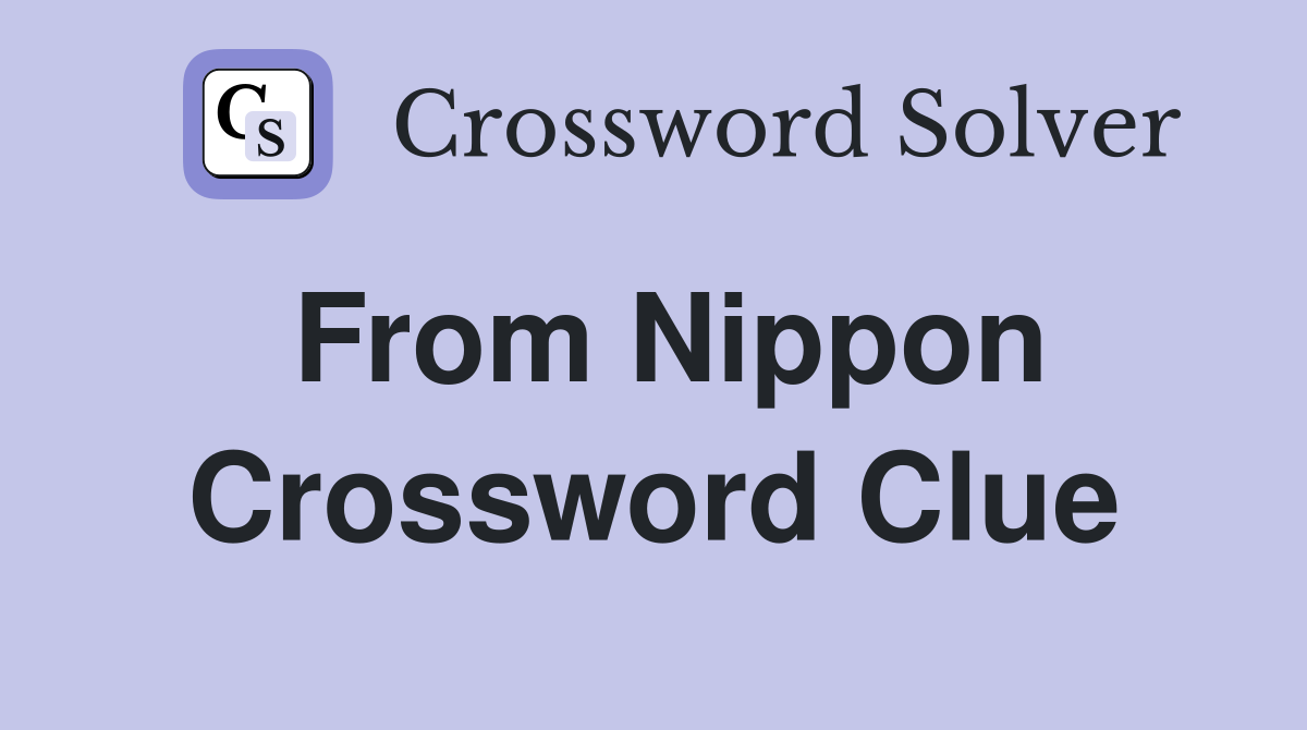 From Nippon Crossword Clue