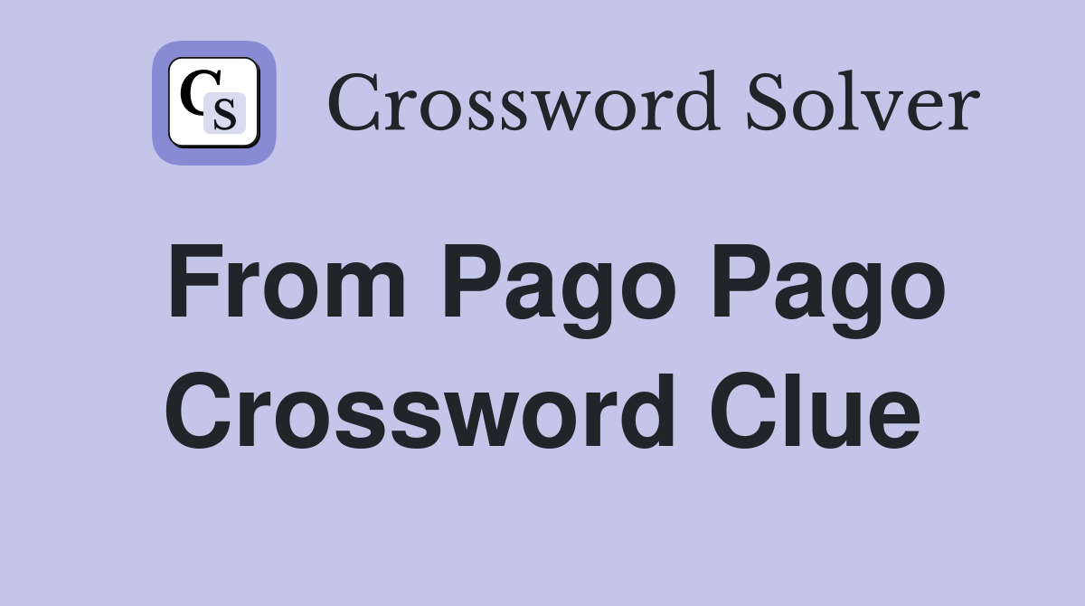From Pago Pago Crossword Clue