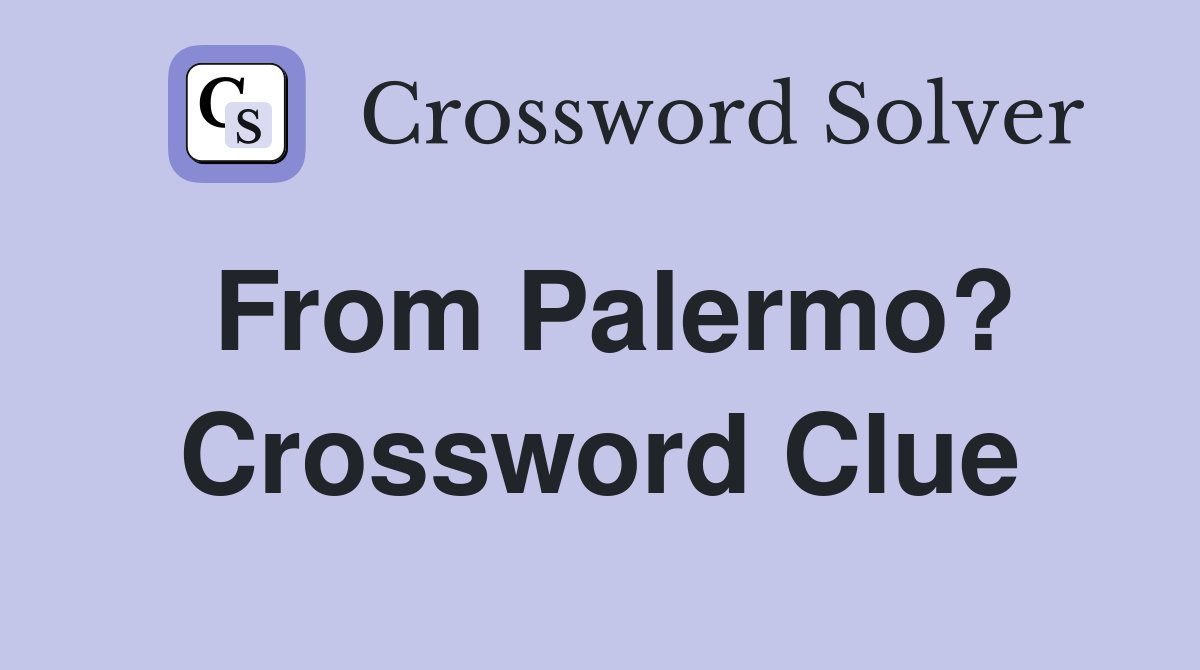 From Palermo? Crossword Clue