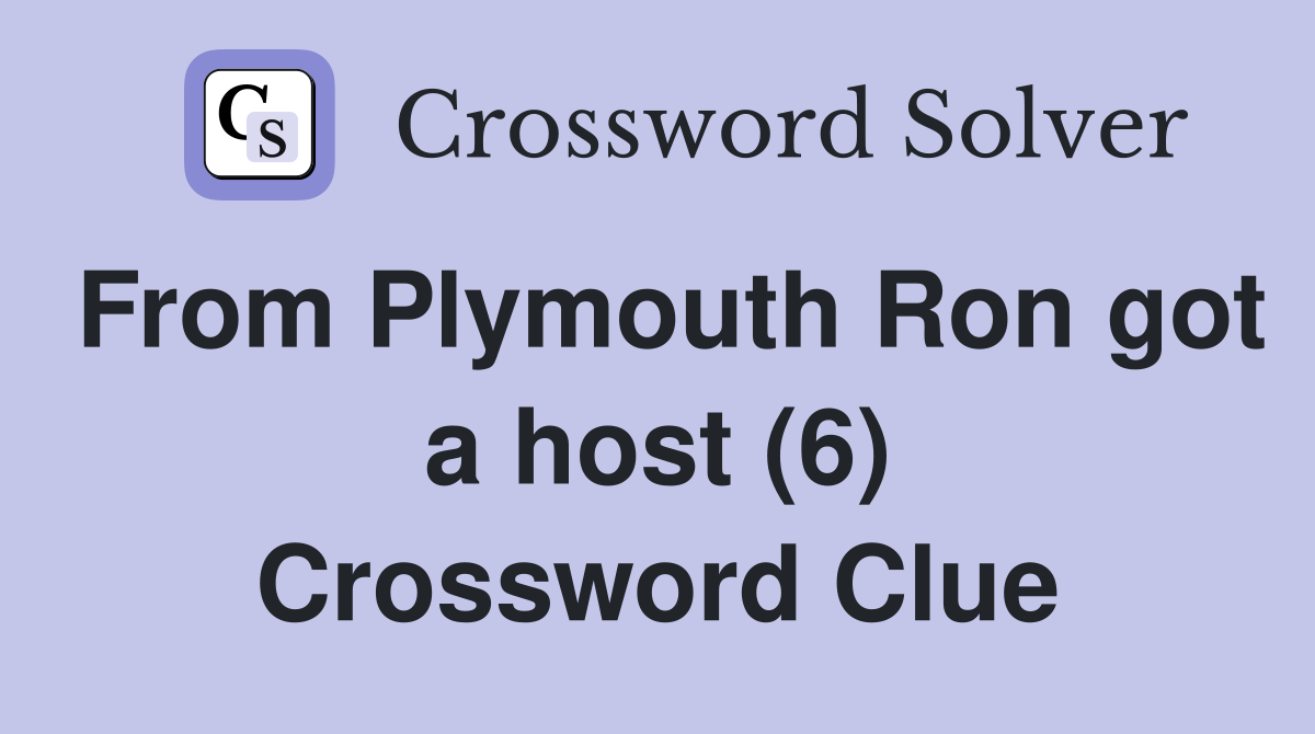 From Plymouth Ron got a host (6) Crossword Clue
